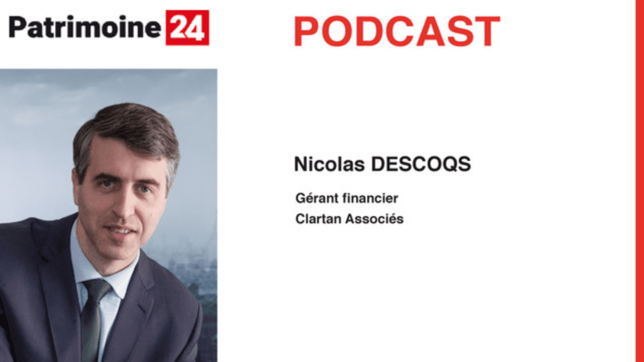 Patrimoine24 – Podcast avec Nicolas Descoqs, point sur les marchés et perspectives