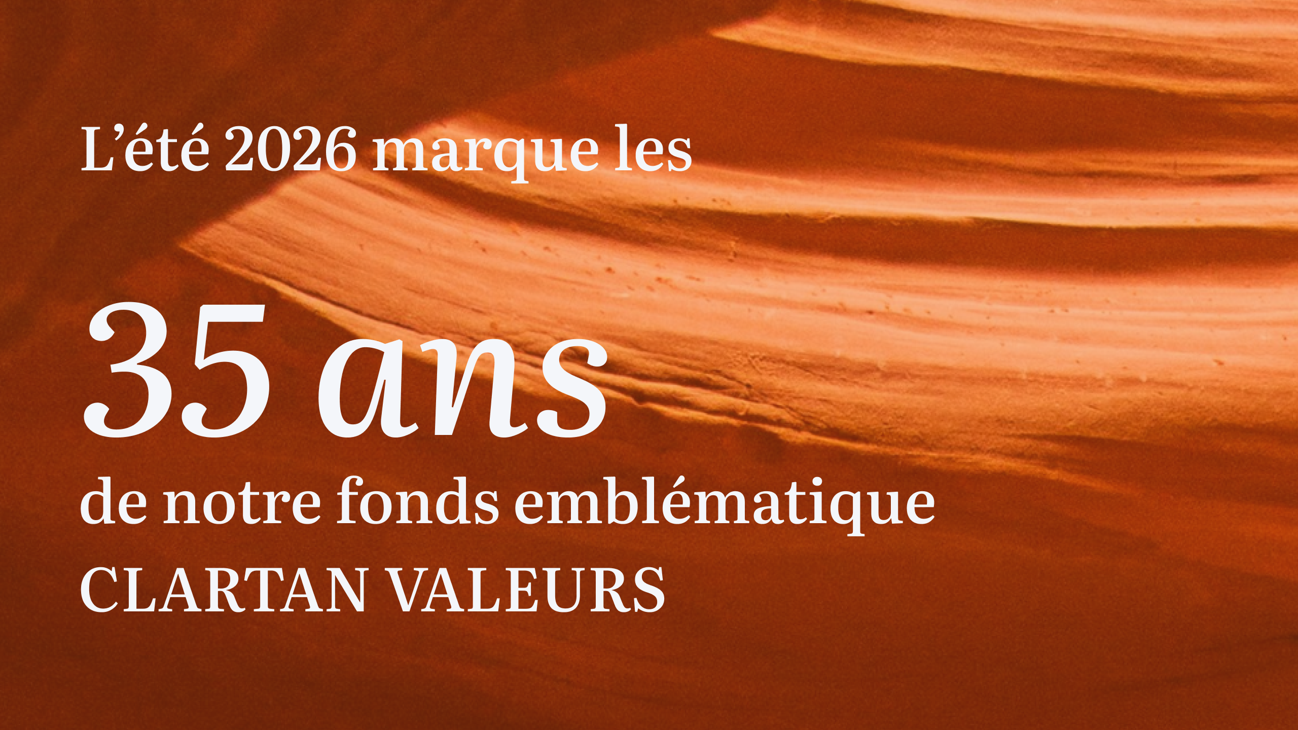 35 ans de notre fonds emblématique, Clartan Valeurs